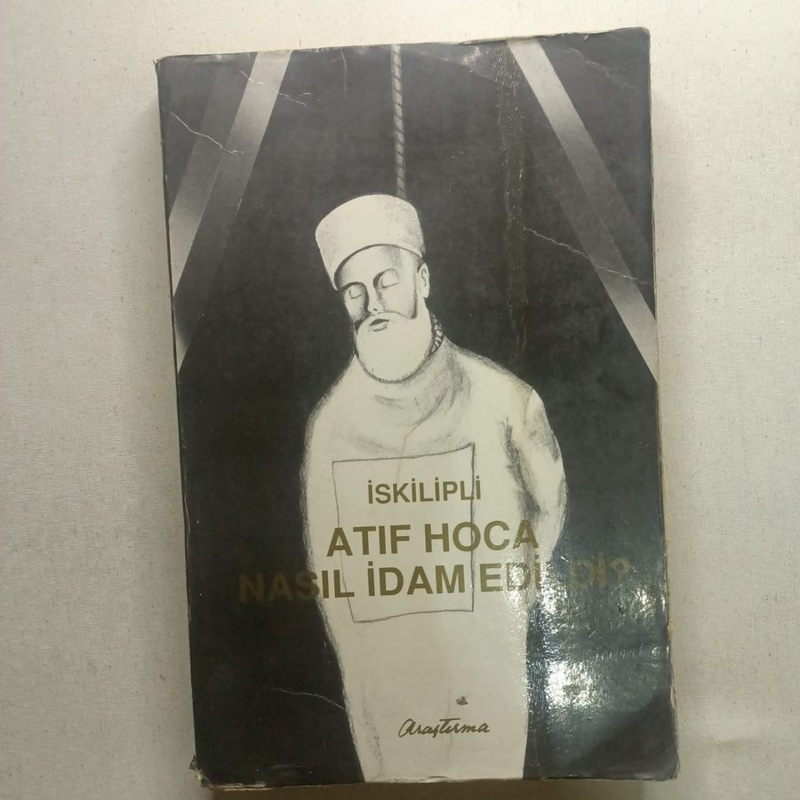 İSKİLİPLİ ATIF HOCA NASIL İDAM EDİLDİ