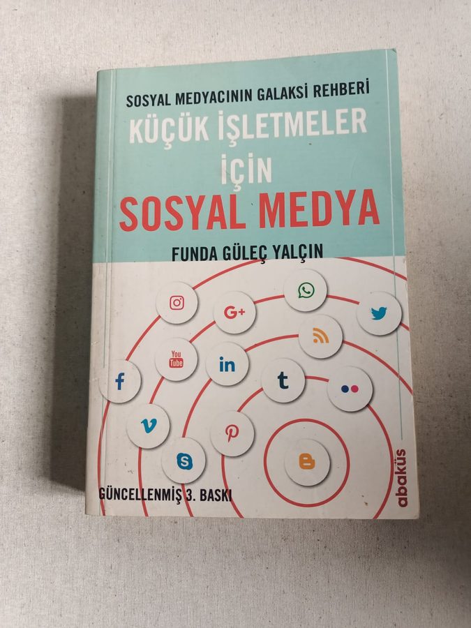 Küçük İşletmeler İçin Sosyal Medya: Sosyal Medyacının Galaksi Rehberi / Güncellenmiş 3.Baskı